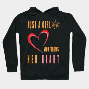 Just a Girl Who Follows Her Heart Hoodie